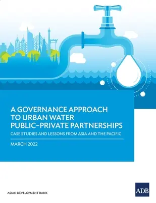 Prístup k riadeniu verejno-súkromných partnerstiev v oblasti mestskej vody: Prípadové štúdie a ponaučenia z Ázie a Tichomoria - A Governance Approach to Urban Water Public-Private Partnerships: Case Studies and Lessons from Asia and the Pacific