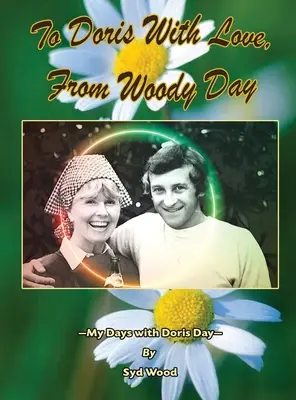 Doris s láskou, od Woodyho Daya Moje dni s Doris Dayovou (tvrdá väzba) - To Doris with Love, From Woody Day My Days with Doris Day (hardback)
