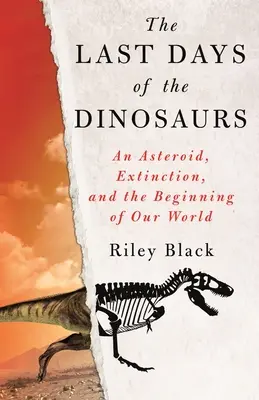 Posledné dni dinosaurov: Asteroid, vyhynutie a začiatok nášho sveta - The Last Days of the Dinosaurs: An Asteroid, Extinction, and the Beginning of Our World