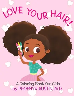 Miluj svoje vlasy: Maľovanky pre dievčatá s prírodnými vlasmi - Kniha o sebaúcte pre černošské a hnedé dievčatá - afroamerické deti - Love Your Hair: Coloring Book for Girls with Natural Hair - Self Esteem Book for Black Girls and Brown Girls - African American Childr