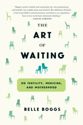 Umenie čakať: O plodnosti, medicíne a materstve - The Art of Waiting: On Fertility, Medicine, and Motherhood