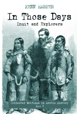 V tých dňoch: Inuiti a prieskumníci - In Those Days: Inuit and Explorers