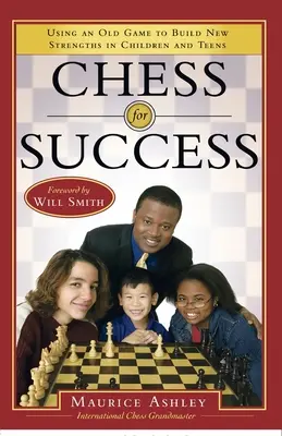 Šachom k úspechu: Šachy v šachu: Využitie starej hry na budovanie nových silných stránok u detí a dospievajúcich - Chess for Success: Using an Old Game to Build New Strengths in Children and Teens