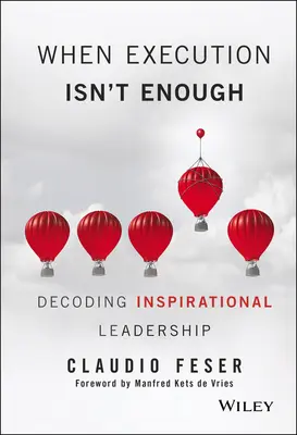 Keď výkon nestačí: Dekódovanie inšpiratívneho vedenia - When Execution Isn't Enough: Decoding Inspirational Leadership