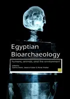 Egyptská bioarcheológia: ľudia, zvieratá a životné prostredie - Egyptian Bioarchaeology: Humans, Animals, and the Environment
