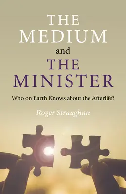 Médium a minister: Kto na svete vie o posmrtnom živote? - The Medium and the Minister: Who on Earth Knows about the Afterlife?