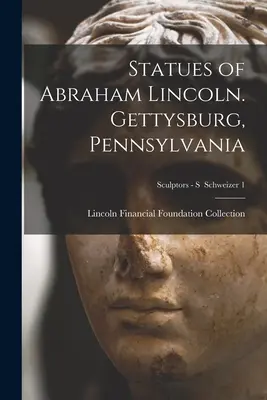Sochy Abrahama Lincolna. Gettysburg, Pensylvánia; Sochy - S Schweizer 1 - Statues of Abraham Lincoln. Gettysburg, Pennsylvania; Sculptors - S Schweizer 1