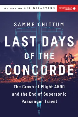 Posledné dni Concordu: Havária letu 4590 a koniec nadzvukovej osobnej dopravy - Last Days of the Concorde: The Crash of Flight 4590 and the End of Supersonic Passenger Travel