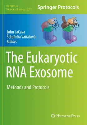Eukaryotický RNA exozóm: Metódy a protokoly - The Eukaryotic RNA Exosome: Methods and Protocols