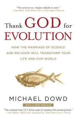 Vďaka Bohu za evolúciu: Ako manželstvo vedy a náboženstva zmení váš život a náš svet - Thank God for Evolution: How the Marriage of Science and Religion Will Transform Your Life and Our World