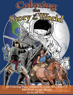 Vyfarbovanie príbehu sveta: 60 vymaľovánok inšpirovaných knihou Susan Wise Bauerovej Príbeh sveta - Coloring the Story of the World: 60 Coloring Pages Inspired by Susan Wise Bauer's the Story of the World