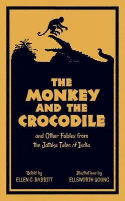 Opica a krokodíl: A iné bájky z indických rozprávok džataky - The Monkey and the Crocodile: And Other Fables from the Jataka Tales of India