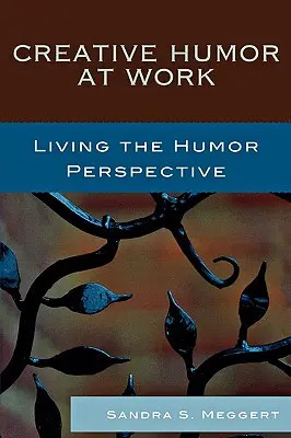 Kreatívny humor v práci: Žiť z perspektívy humoru - Creative Humor at Work: Living the Humor Perspective