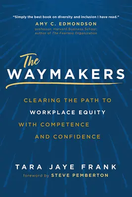 The Waymakers: Uvoľnenie cesty k rovnosti na pracovisku s kompetenciou a sebadôverou - The Waymakers: Clearing the Path to Workplace Equity with Competence and Confidence