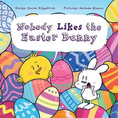 Nikto nemá rád veľkonočného zajačika: Zábavná veľkonočná kniha pre deti! - Nobody Likes the Easter Bunny: The Funny Easter Book for Kids!