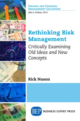 Rethinking Risk Management: Kritické skúmanie starých myšlienok a nových koncepcií - Rethinking Risk Management: Critically Examining Old Ideas and New Concepts