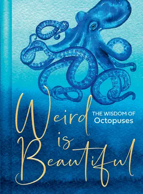 Divné je krásne: Múdrosť chobotníc - Weird Is Beautiful: The Wisdom of Octopuses