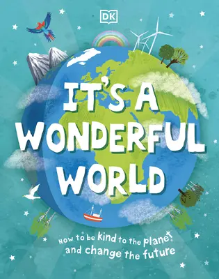 Je to úžasný svet: Ako chrániť planétu a zmeniť budúcnosť - It's a Wonderful World: How to Protect the Planet and Change the Future