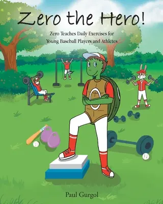 Zero the Hero! Zero učí každodenné cvičenia pre mladých hráčov baseballu a športovcov - Zero the Hero!: Zero Teaches Daily Exercises for Young Baseball Players and Athletes