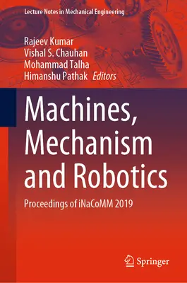 Stroje, mechanizmy a robotika: Zborník príspevkov z konferencie Inacomm 2019 - Machines, Mechanism and Robotics: Proceedings of Inacomm 2019