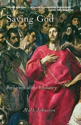 Zachrániť Boha: Náboženstvo po modloslužbe - Saving God: Religion After Idolatry