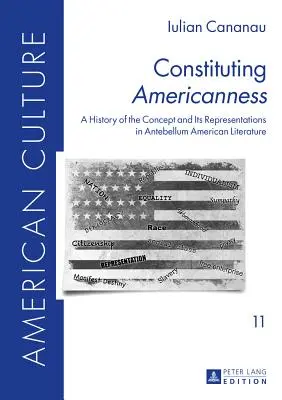 Konštituovanie americkosti: A History of the Concept and Its Representations in Antebellum American Literature - Constituting Americanness: A History of the Concept and Its Representations in Antebellum American Literature