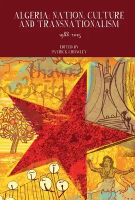 Alžírsko: Alžírsko: národ, kultúra a nadnárodnosť: 1988 - 2015 - Algeria: Nation, Culture and Transnationalism: 1988-2015