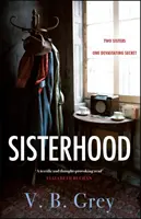 Sesterstvo - srdcervúca záhada rodinných tajomstiev a lží - Sisterhood - A heartbreaking mystery of family secrets and lies