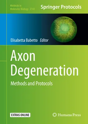 Axon Degeneration: Metódy a protokoly - Axon Degeneration: Methods and Protocols