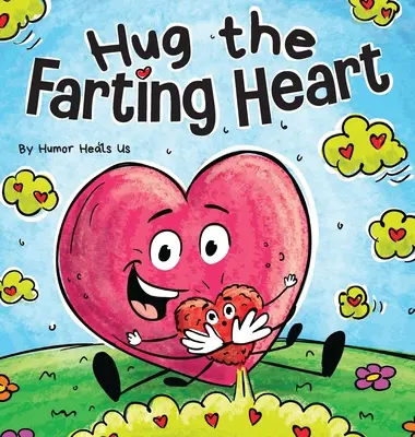 Objatie prdiaceho srdca: Príbeh o srdci, ktoré prdí - Hug the Farting Heart: A Story About a Heart That Farts
