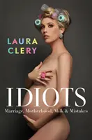 Idioti - Manželstvo, materstvo, mlieko a chyby - Idiots - Marriage, Motherhood, Milk and Mistakes