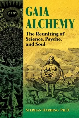 Alchýmia Gaia: Znovuzjednotenie vedy, psychiky a duše - Gaia Alchemy: The Reuniting of Science, Psyche, and Soul