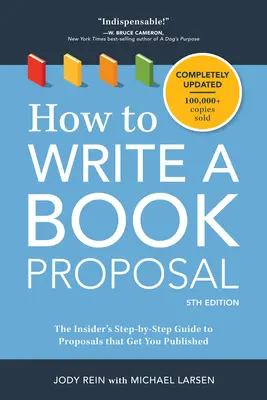 Ako napísať návrh knihy: Ako napísať knihu: Zasvätený sprievodca krok za krokom k návrhom, ktoré vás dostanú do tlače - How to Write a Book Proposal: The Insider's Step-By-Step Guide to Proposals That Get You Published