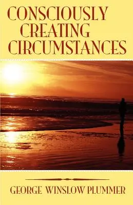 Vedomé vytváranie okolností - Consciously Creating Circumstances
