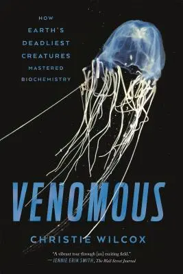 Jedovatý: Ako najsmrteľnejšie tvory na Zemi ovládli biochémiu - Venomous: How Earth's Deadliest Creatures Mastered Biochemistry