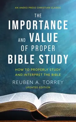 Význam a hodnota správneho štúdia Biblie: Ako správne študovať a vykladať Bibliu - The Importance and Value of Proper Bible Study: How to Properly Study and Interpret the Bible