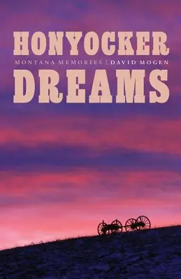 Honyockerove sny: Spomienky na Montanu - Honyocker Dreams: Montana Memories