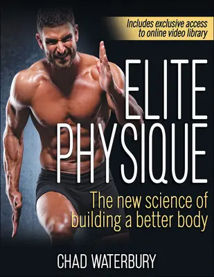 Elite Physique: Nový vedecký poznatok o budovaní lepšieho tela: Elite Physique: nová veda o budovaní lepšieho tela - Elite Physique: The New Science of Building a Better Body