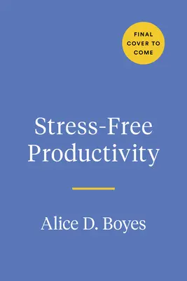 Produktivita bez stresu: Súbor nástrojov na dosiahnutie maximálnej efektivity a kreativity: Ako sa stať svojím najvýkonnejším a najkreatívnejším ja - Stress-Free Productivity: A Personalized Toolkit to Become Your Most Efficient and Creative Self