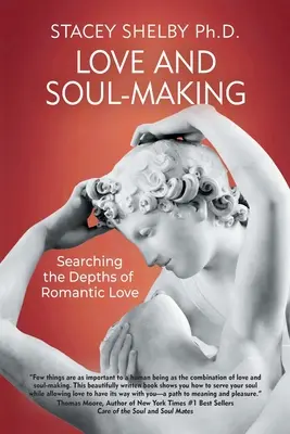 Láska a tvorba duše: Pátranie v hlbinách romantickej lásky - Love and Soul-Making: Searching the Depths of Romantic Love