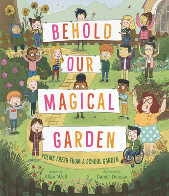 Hľa, naša čarovná záhrada: Básne zo školskej záhrady - Behold Our Magical Garden: Poems Fresh from a School Garden