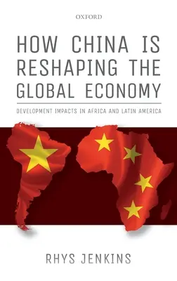 Ako Čína mení svetové hospodárstvo: Vplyv na rozvoj v Afrike a Latinskej Amerike - How China Is Reshaping the Global Economy: Development Impacts in Africa and Latin America