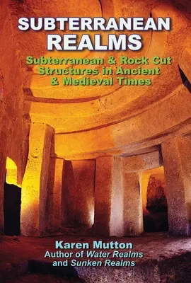 Podzemné ríše: Podzemné a skalné stavby v staroveku a stredoveku - Subterranean Realms: Subterranean & Rock Cut Structures in Ancient & Medieval Times