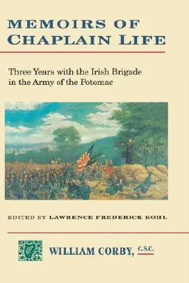Spomienky na život kaplána: 3 roky v Írskej brigáde v armáde Potomacu - Memoirs of Chaplain Life: 3 Years in the Irish Brigage with the Army of the Potomac