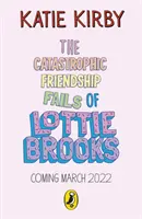 Katastrofálne priateľské zlyhania Lottie Brooksovej - Catastrophic Friendship Fails of Lottie Brooks