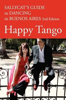 Šťastné tango: Sallycatov sprievodca tancom v Buenos Aires 2. vydanie - Happy Tango: Sallycat's Guide to Dancing in Buenos Aires 2nd Edition