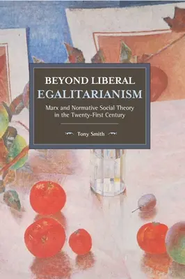 Za hranice liberálneho rovnostárstva: Marx a normatívna sociálna teória v dvadsiatom prvom storočí - Beyond Liberal Egalitarianism: Marx and Normative Social Theory in the Twenty-First Century