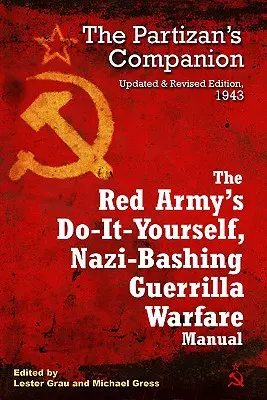 Príručka partizánskej vojny Červenej armády, ktorú si môžete urobiť sami a ktorá rozbíja nacistov: Spoločník partizána - The Red Army's Do-It-Yourself, Nazi-Bashing Guerrilla Warfare Manual: The Partisan's Companion