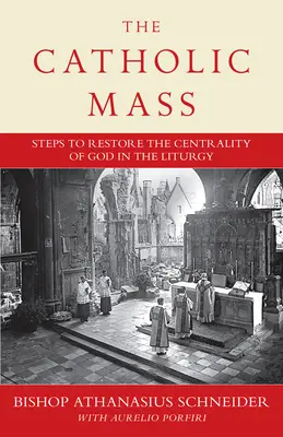 Katolícka omša: Kroky k navráteniu Boha do centra liturgie - The Catholic Mass: Steps to Restoring God to the Center of Liturgy