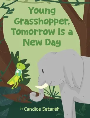 Mladý kobylko, zajtra je nový deň - Young Grasshopper, Tomorrow Is a New Day